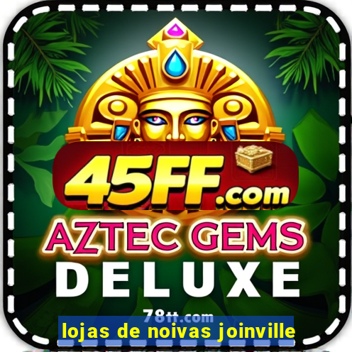 lojas de noivas joinville